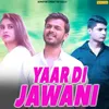About Yaar Di Jawani Song